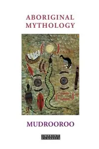 Aboriginal Mythology - Mudrooroo