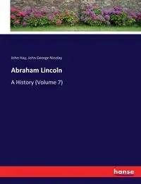 Abraham Lincoln - John Hay