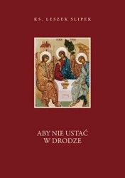 Aby nie ustać w drodze - Leszek Slipek