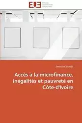 Accès à la microfinance, inégalités et pauvreté en côte-d'ivoire - ABANDA-A