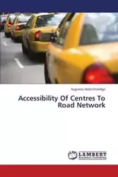 Accessibility Of Centres To Road Network - Augustus Atubi  Orowhigo