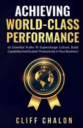 Achieving World-Class Performance - Cliff Chalon
