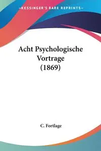 Acht Psychologische Vortrage (1869) - Fortlage C.