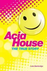 Acid House - Luke Bainbridge