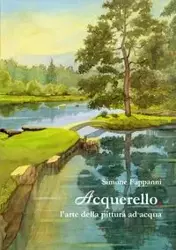 Acquerello, l'arte della pittura ad acqua - Simone Fappanni