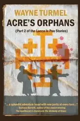 Acre's Orphans- Historical Fiction From the Crusades - Wayne Turmel