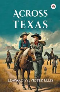 Across Texas - Ellis Edward Sylvester