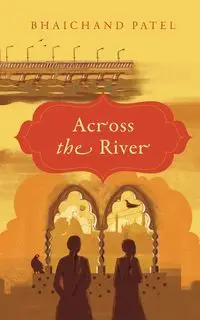 Across The River - Patel Bhaichand