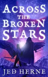 Across the Broken Stars - Jed Herne