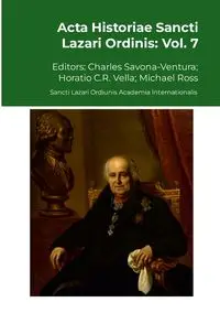 Acta Historiae Sancti Lazari Ordinis - Vol. 7 - Charles Savona-Ventura