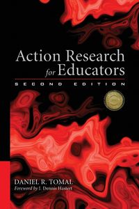 Action Research for Educators - Daniel R. Tomal