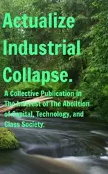 Actualize Industrial Collapse - A Collective Manifesto - Artxmis