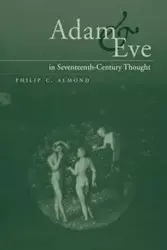 Adam and Eve in Seventeenth-Century Thought - Philip C. Almond