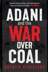 Adani and the War Over Coal - Quentin Beresford