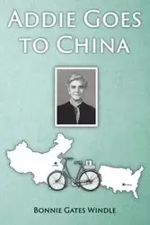 Addie Goes to China - Bonnie Windle Gates