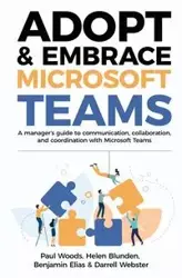 Adopt & Embrace Microsoft Teams - Paul Woods