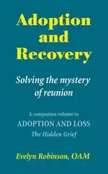 Adoption and Recovery - Solving the mystery of reunion - Evelyn Robinson