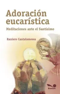 Adoración eucarística - Cantalamessa Raniero