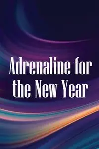 Adrenaline for the New Year - Matthew J. Gibson