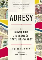 Adresy. Co mówią nam o tożsamości, statusie... - Deirdre Mask