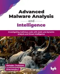 Advanced Malware Analysis and Intelligence - Thukaram Mahadev