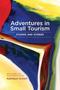 Adventures in Small Tourism - Kathleen Scherf