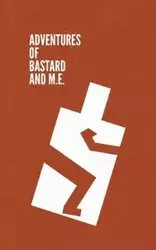 Adventures of Bastard and M.E. - Stefan Rak O