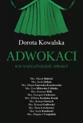 Adwokaci. Ich najważniejsze sprawy - Dorota Kowalska