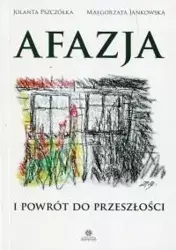 Afazja i powrót do przeszłości - Jolanta Pszczółka, Małgorzata Jankowska