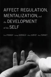 Affect Regulation, Mentalization, and the Development of the Self - Peter Fonagy