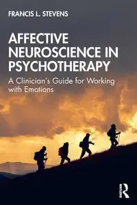 Affective Neuroscience in Psychotherapy - Francis L. Stevens