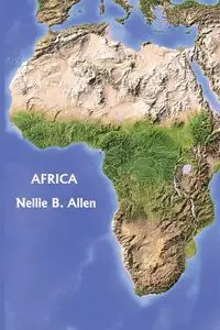 Africa, Australia, and the Islands of the Pacific (Yesterday's Classics) - Allen Nellie B.