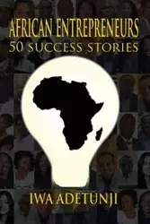 African Entrepreneurs - 50 Success Stories - Adetunji Iwa