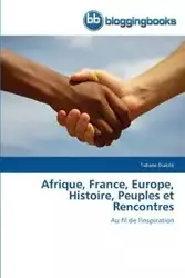 Afrique, france, europe, histoire, peuples et rencontres - DIAKITE-T