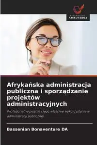 Afrykańska administracja publiczna i sporządzanie projektów administracyjnych - DA Bassenian Bonaventure