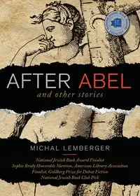 After Abel and Other Stories - Michal Lemberger