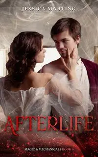 Afterlife (Magic & Mechanicals Book 6) - Jessica Marting