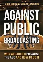 Against Public Broadcasting - Chris Berg