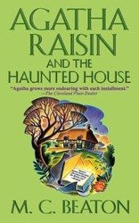 Agatha Raisin and the Haunted House - Beaton M C