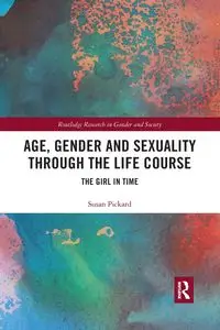 Age, Gender and Sexuality through the Life Course - Susan Pickard