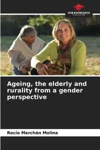 Ageing, the elderly and rurality from a gender perspective - Merchán Molina Rocío