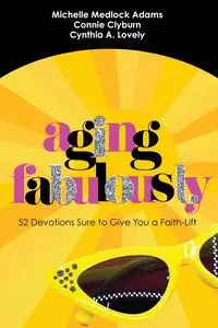 Aging Fabulously - Michelle Adams Medlock