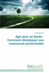 Agir pour sa santé - comment développer ses ressources personnelles - ZVEGUINZOFF-P