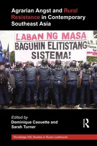 Agrarian Angst and Rural Resistance in Contemporary Southeast Asia - Caouette Dominique