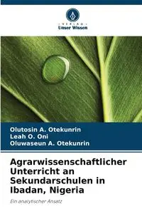 Agrarwissenschaftlicher Unterricht an Sekundarschulen in Ibadan, Nigeria - Otekunrin Olutosin A.