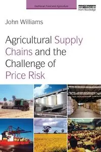 Agricultural Supply Chains and the Challenge of Price Risk - Williams John