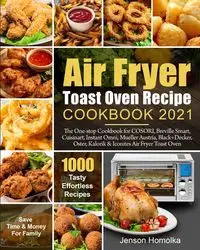 Air Fryer Toast Oven Recipe Cookbook 2021 - Homolka Jenson