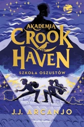 Akademia Crookhaven. Szkoła oszustów - J. J. Arcanjo, Małgorzata Hesko-Kołodzińska, Piot