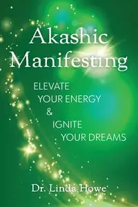 Akashic Manifesting - Linda Howe