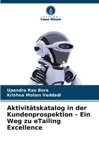 Aktivitätskatalog in der Kundenprospektion - Ein Weg zu eTailing Excellence - Bora Upendra Rao